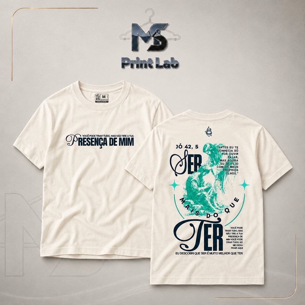 Ser mais do que ter — camiseta personalizada em DTF pela MS Print Lab
